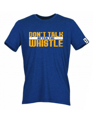 Don’t talk after the Whistle Shirt
