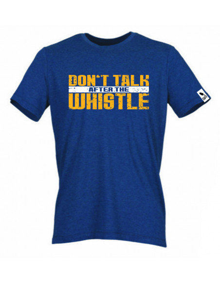Don’t talk after the Whistle Shirt